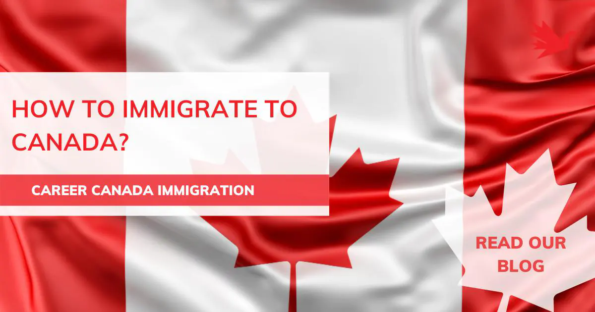 How to Immigrate to Canada?