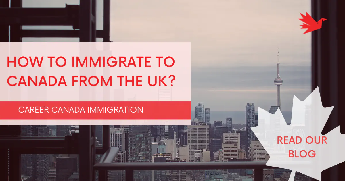 How to immigrate to Canada from the UK