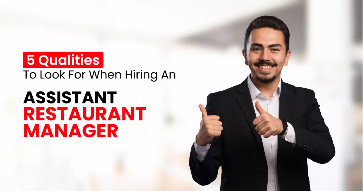 5 Qualities to Look For When Hiring an Assistant Restaurant Manager