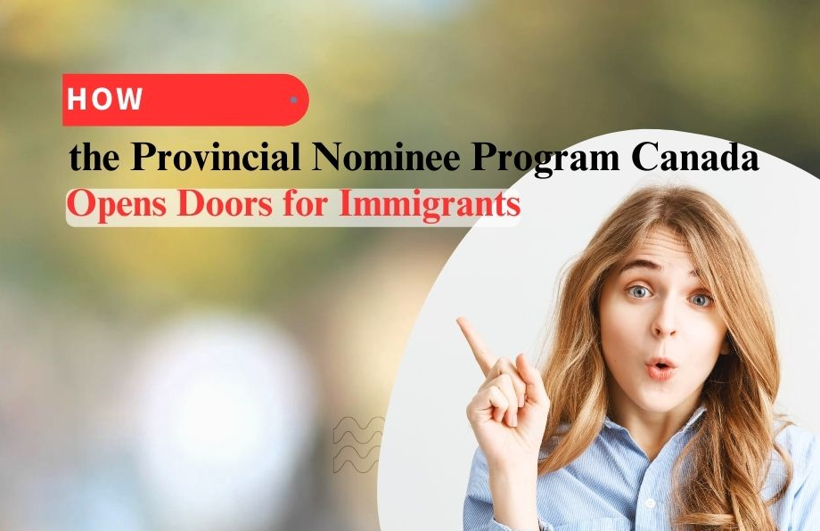 How the Provincial Nominee Program Canada Opens Doors for Immigrants